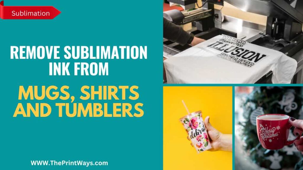 An Illustration on sublimation printed things like shirt, tumber and mug with the text written on left: How to remove sublimation ink from shirt, tumbler and mugs