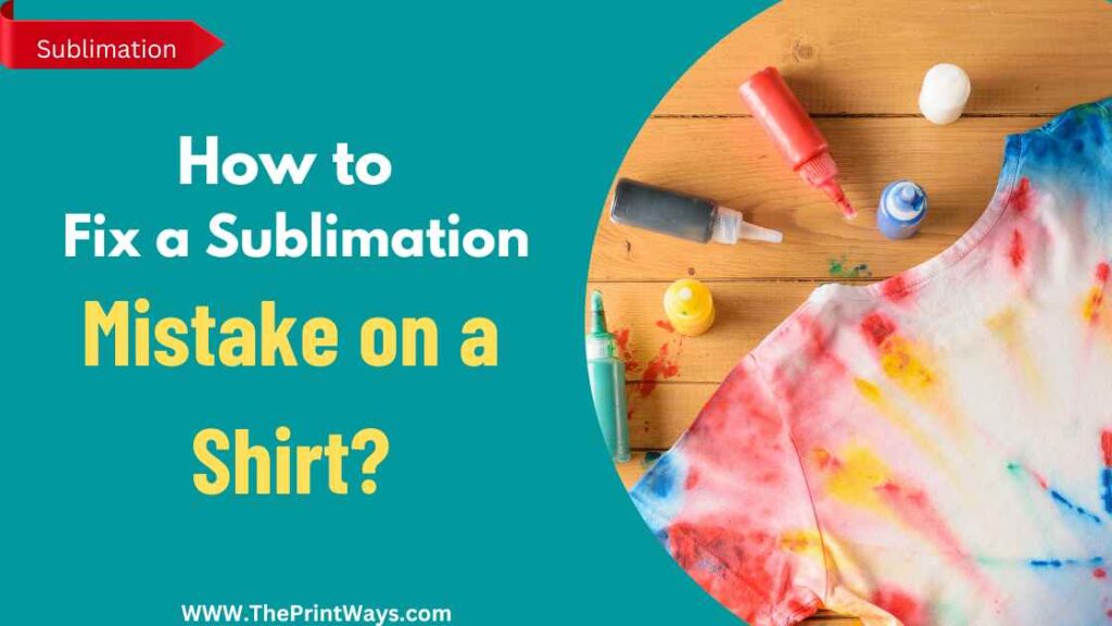 An illustration of sublimation mistake on a shirt and text written on it how to fix a sublimation mistake on a shirt.