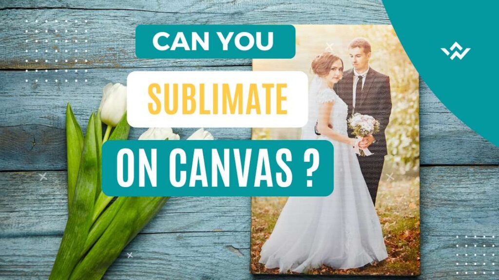 An illustration of sublimation print of wedding on a canvas with the text written in front: Can you sublimate on canvas? OR Is is possible to sublimate onto canvas?