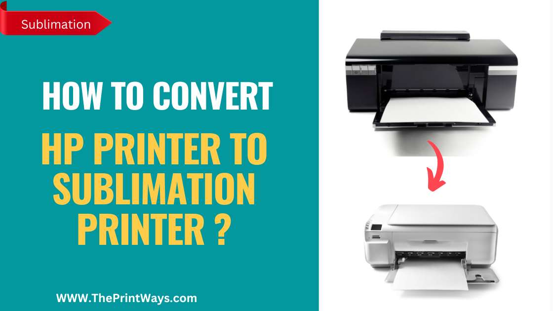An illustration of converting and HP printer to sublimation printer with the text written on the left: How to convert Hp printer to sublimation printer? Or Can you use an HP printer for sublimation ?
