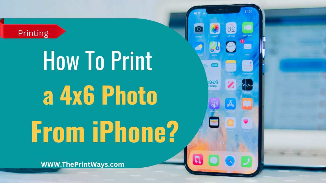 An illustration of Iphone with laptop in background and the text written on it "How to print a 4x6 photo from iPhone?"
